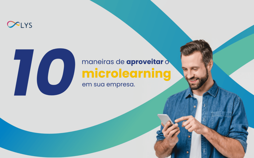10 maneiras de aproveitar o microlearning em sua empresa.